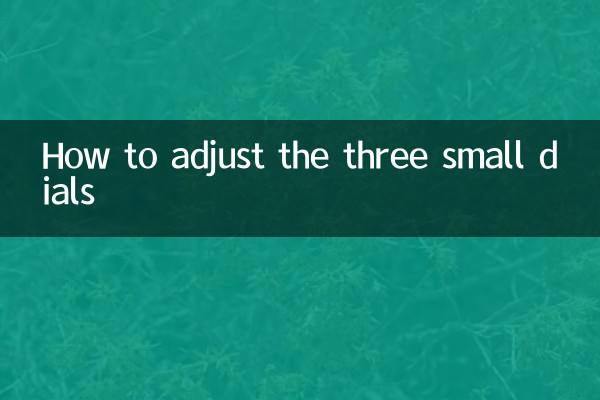 How to adjust the three small dials