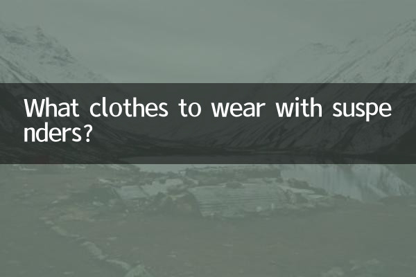 What clothes to wear with suspenders?