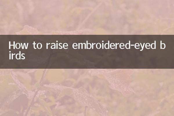 How to raise embroidered-eyed birds
