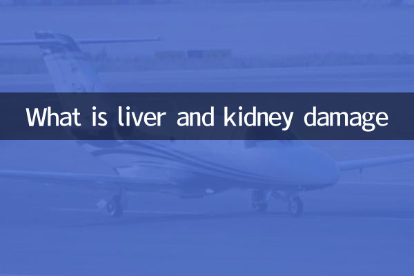 What is liver and kidney damage