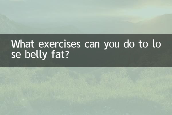 What exercises can you do to lose belly fat?