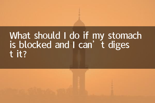 What should I do if my stomach is blocked and I can’t digest it?