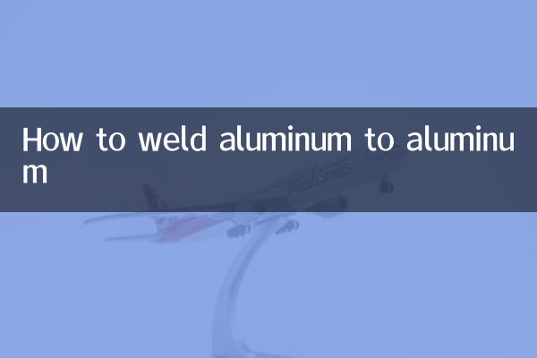 How to weld aluminum to aluminum