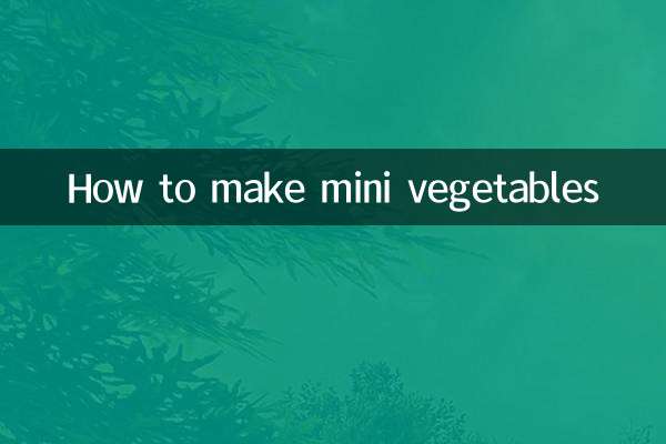 Como fazer mini vegetais
