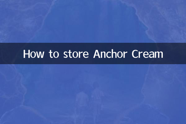 How to store Anchor Cream