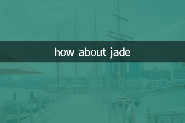 ¿Qué tal el jade?
