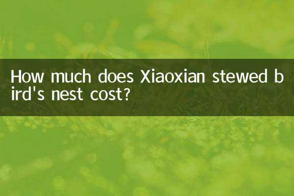 Wie viel kostet das geschmorte Vogelnest von Xiaoxian?