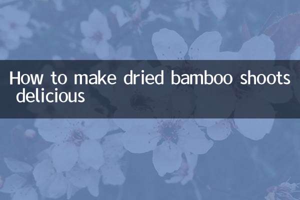 How to make dried bamboo shoots delicious