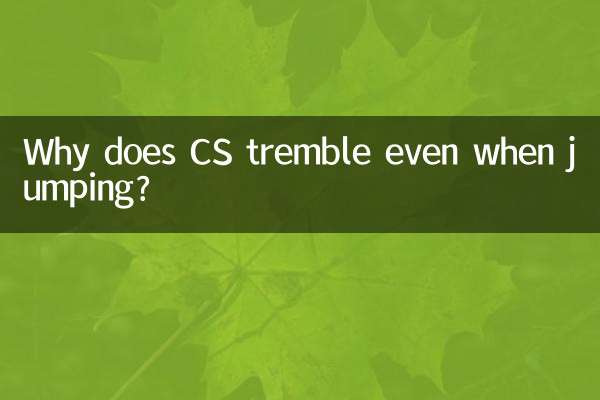 Why does CS tremble even when jumping?