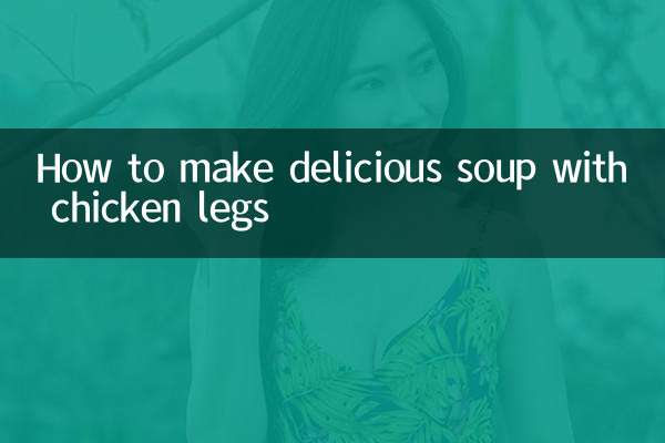How to make delicious soup with chicken legs