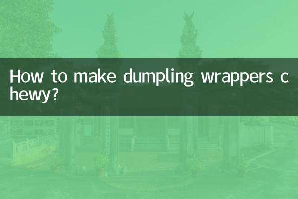 How to make dumpling wrappers chewy?