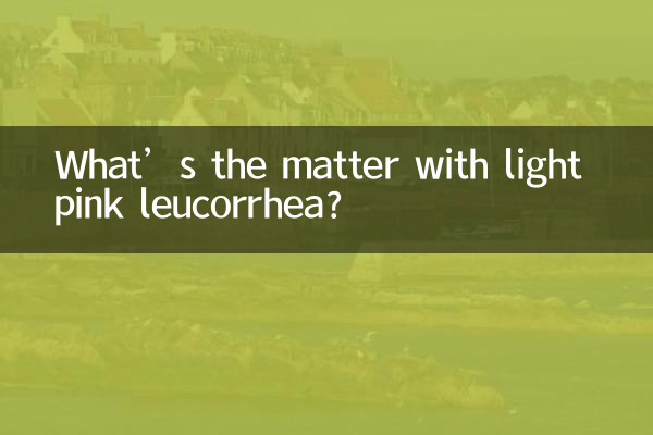 What’s the matter with light pink leucorrhea?