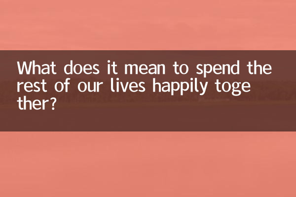 What does it mean to spend the rest of our lives happily together?