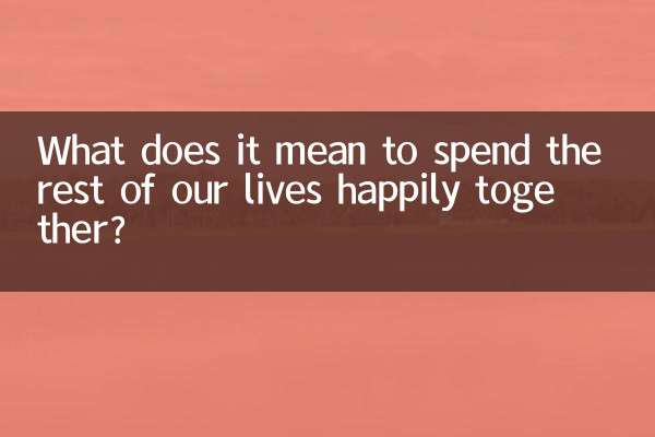 What does it mean to spend the rest of our lives happily together?
