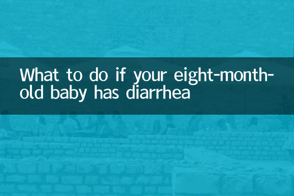 What to do if your eight-month-old baby has diarrhea