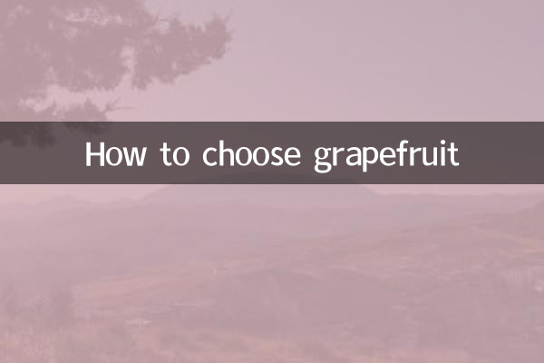 Wie wählt man Grapefruit aus?