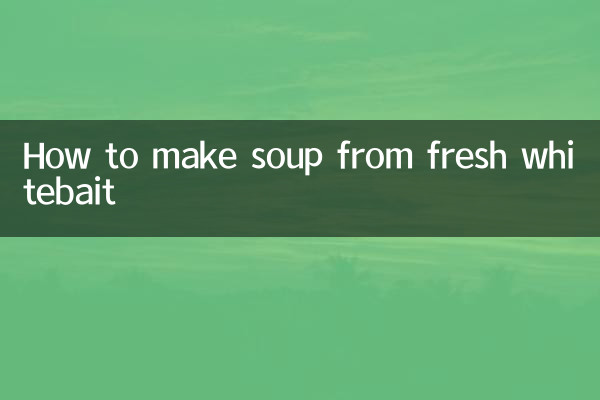 How to make soup from fresh whitebait