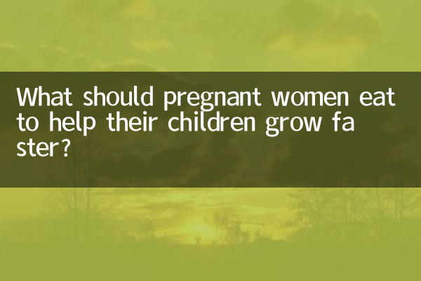 What should pregnant women eat to help their children grow faster?