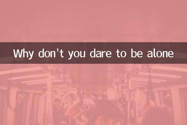 Pourquoi n'oses-tu pas être seul