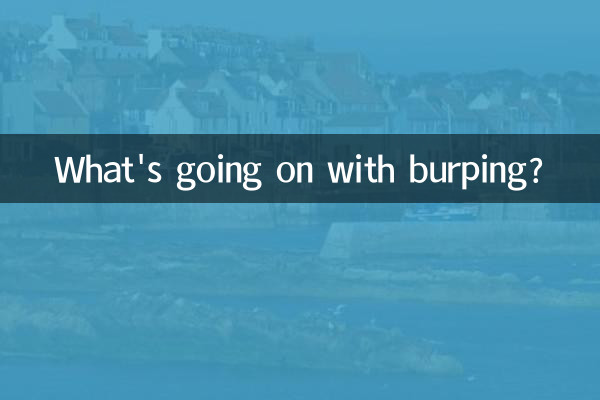 What's going on with burping?