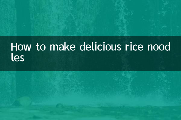 How to make delicious rice noodles