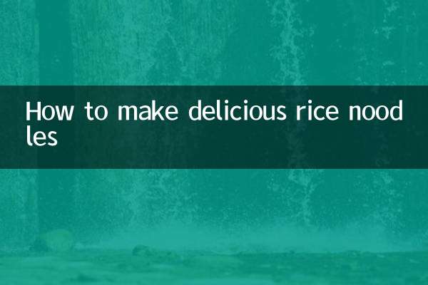 How to make delicious rice noodles