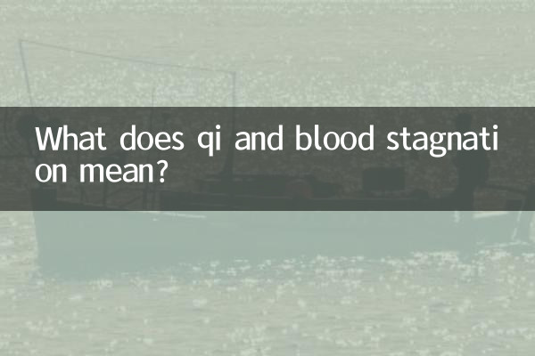 What does qi and blood stagnation mean?