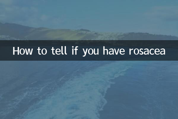 How to tell if you have rosacea