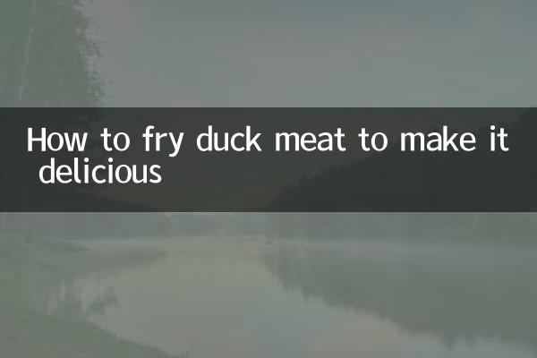 How to fry duck meat to make it delicious