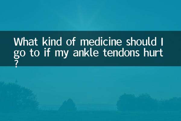 What kind of medicine should I go to if my ankle tendons hurt?
