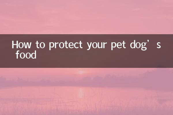 How to protect your pet dog’s food