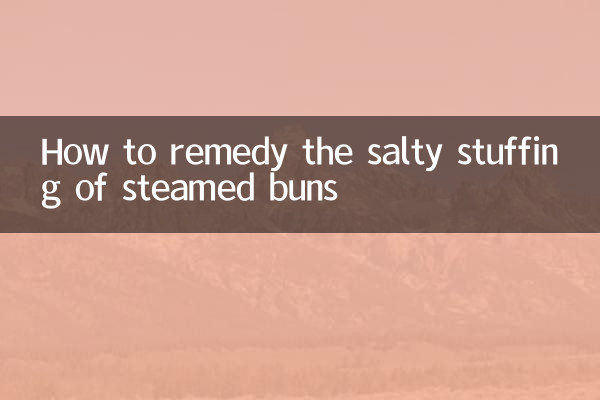 How to remedy the salty stuffing of steamed buns