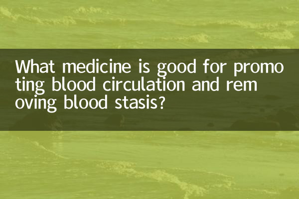 Que medicamento é bom para promover a circulação sanguínea e remover a estase sanguínea?