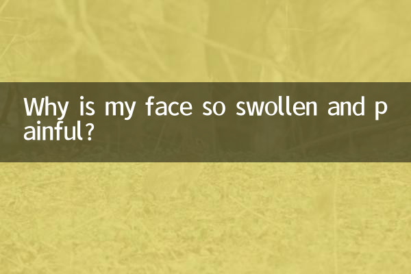 Why is my face so swollen and painful?