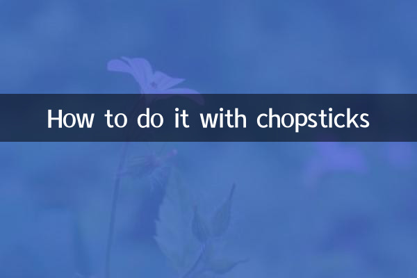 How to do it with chopsticks