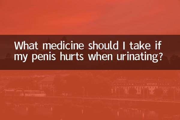 ¿Qué medicamento debo tomar si me duele el pene al orinar?