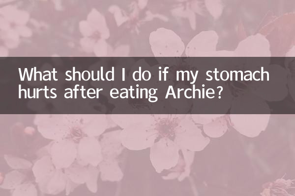 Que dois-je faire si j'ai mal au ventre après avoir mangé Archie ?