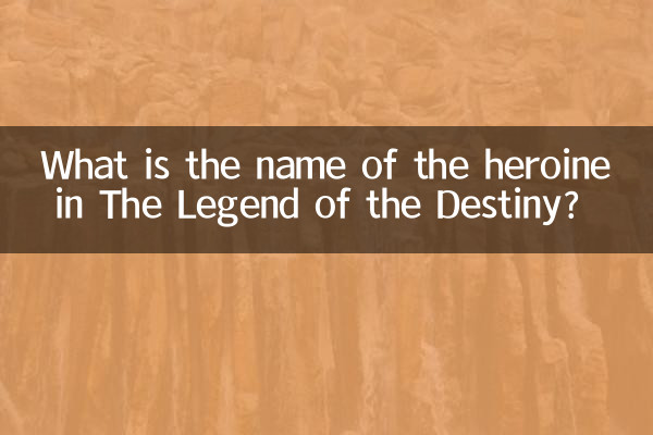 What is the name of the heroine in The Legend of the Destiny?