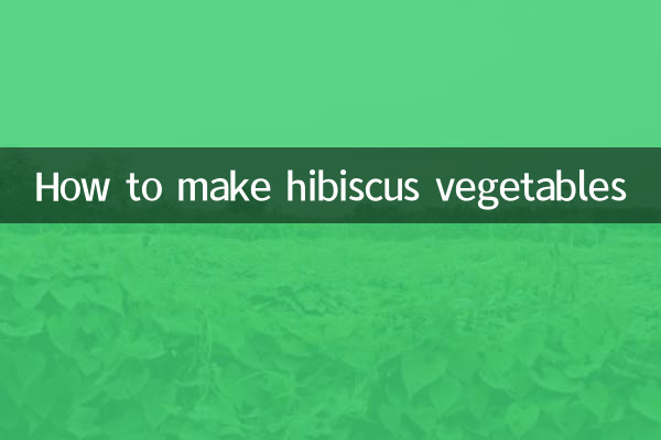 How to make hibiscus vegetables
