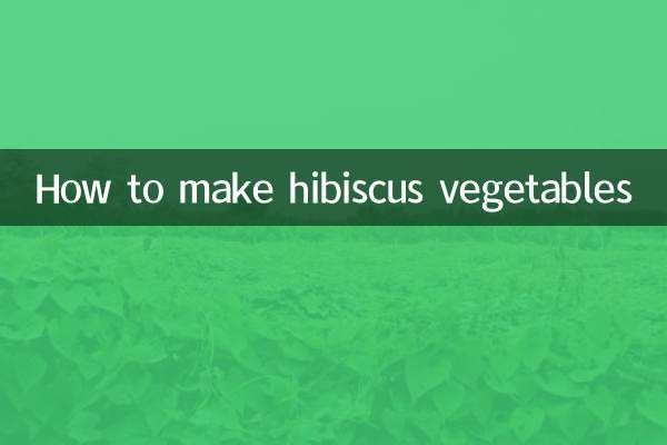 How to make hibiscus vegetables