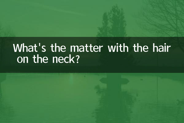 What's the matter with the hair on the neck?