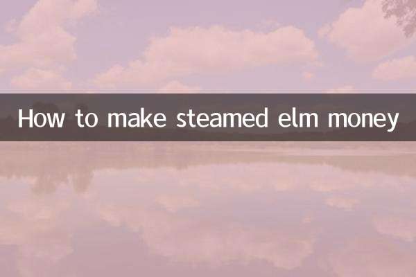 How to make steamed elm money