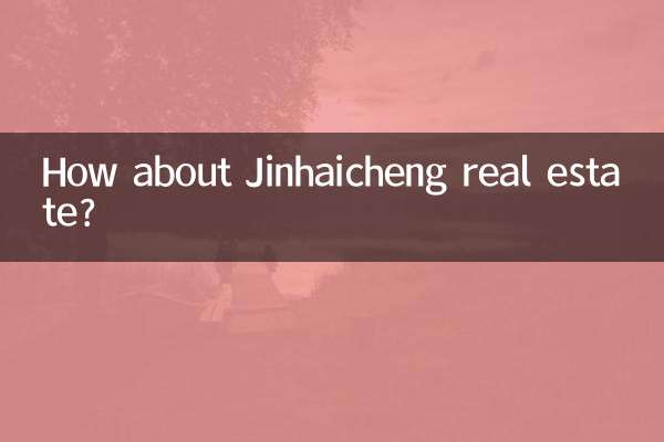 ¿Qué tal las propiedades inmobiliarias de Jinhaicheng?