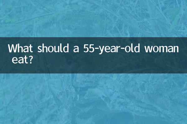 What should a 55-year-old woman eat?