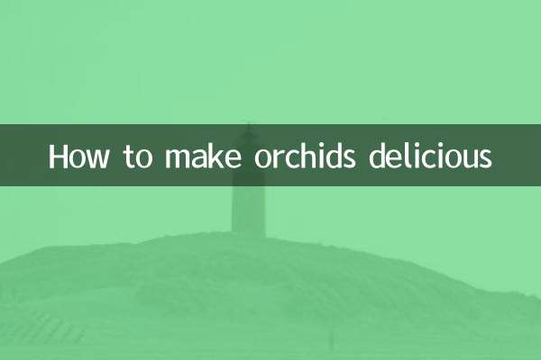 How to make orchids delicious