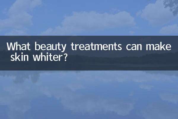 What beauty treatments can make skin whiter?