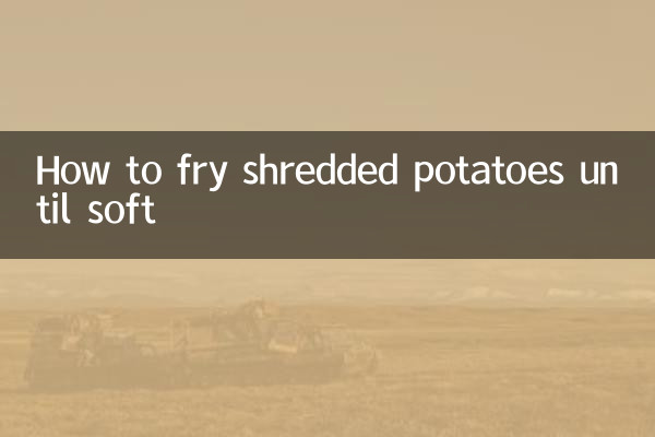 How to fry shredded potatoes until soft