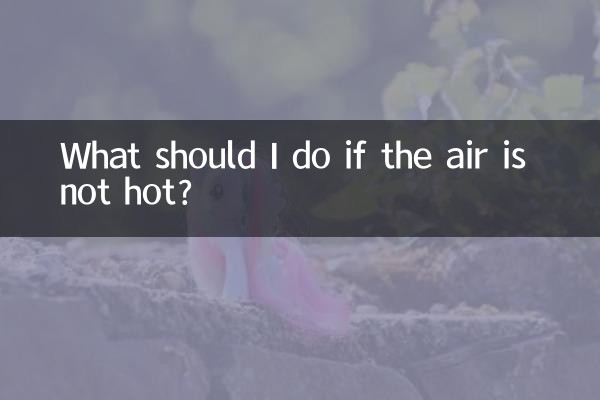 Que dois-je faire si l’air n’est pas chaud ?