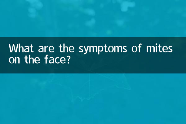 Quels sont les symptômes des acariens sur le visage ?