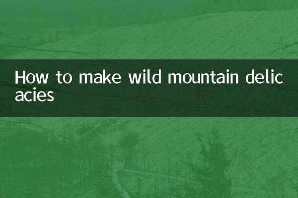 जंगली पहाड़ी व्यंजन कैसे बनायें